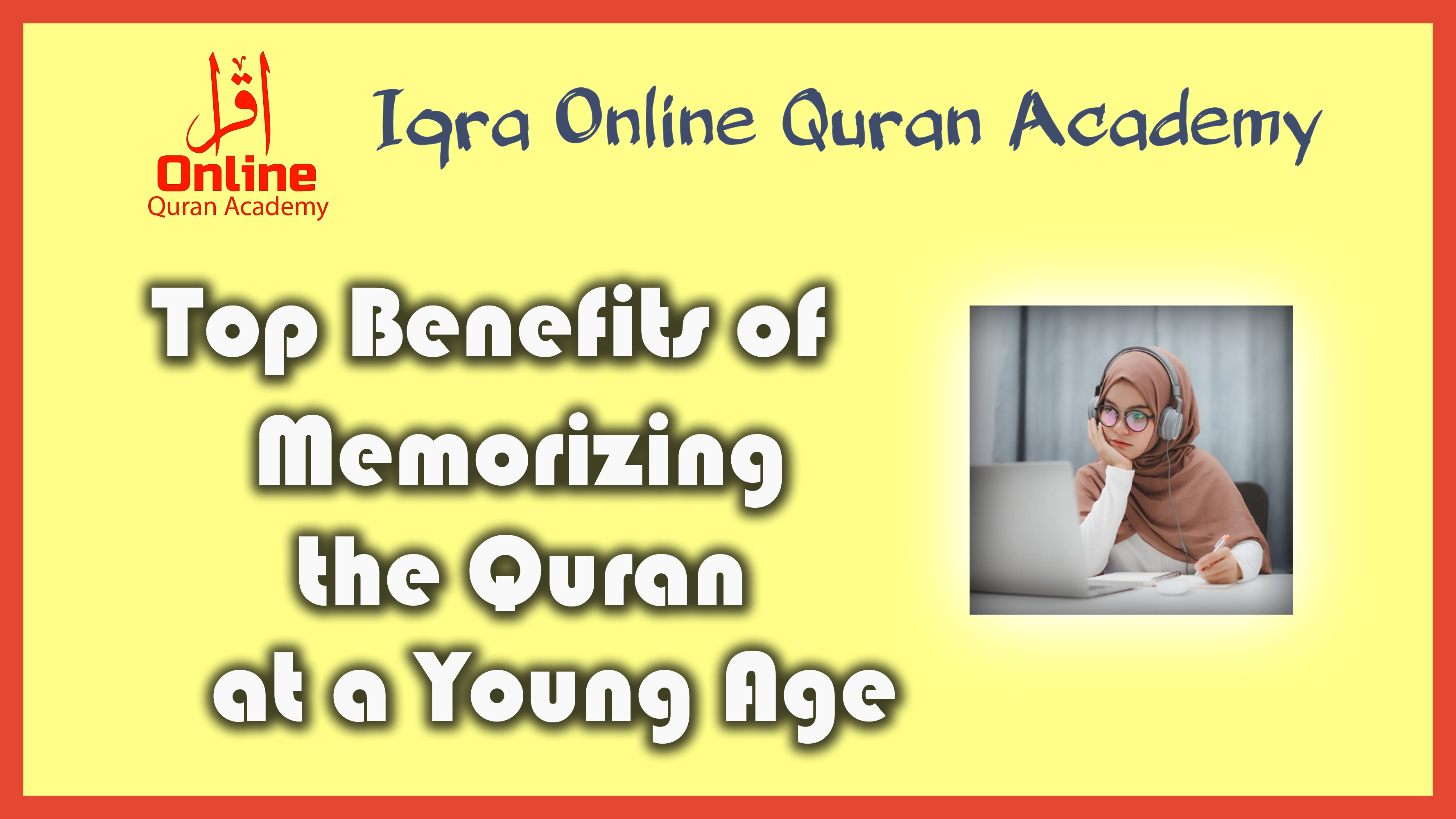 top benefits of memorizing the quran at a young age